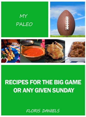 My Paleo Recipes for the Big Game or Any Given Sunday