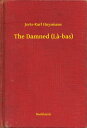 ŷKoboŻҽҥȥ㤨The Damned (La-basŻҽҡ[ Joris-Karl Huysmans ]פβǤʤ100ߤˤʤޤ