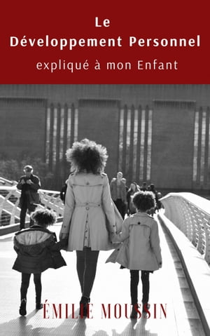 Le Développement Personnel expliqué à mon enfant