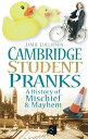 Cambridge Student Pranks A History of Mischief and Mayhem【電子書籍】[ Jamie Collinson ]