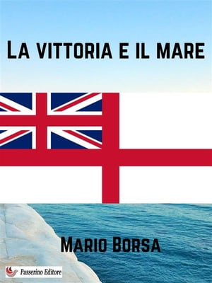 La vittoria e il mare【電子書籍】[ Mario Borsa ]