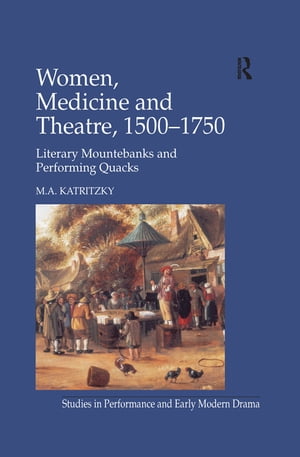 Women, Medicine and Theatre 1500–1750