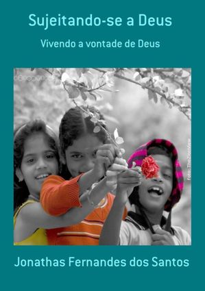 Sujeitando-se A Deus【電子書籍】[ Jonathas Fernandes Dos Santos ]