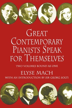 Great Contemporary Pianists Speak for Themselves【電子書籍】[ Elyse Mach ]