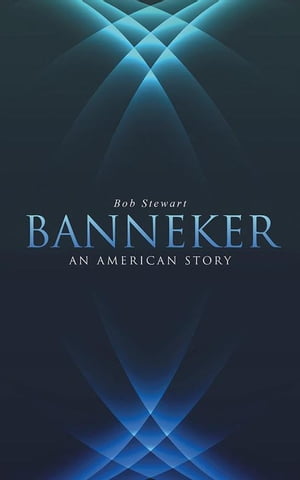 ŷKoboŻҽҥȥ㤨Banneker An American StoryŻҽҡ[ Bob Stewart ]פβǤʤ468ߤˤʤޤ