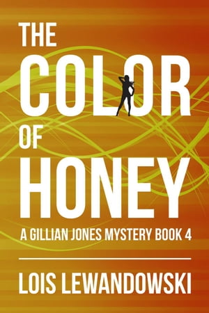 The Color of Honey The Gillian Jones Series, #4Żҽҡ[ Lois Lewandowski ]