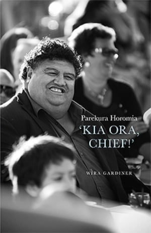 Parekura Horomia 'Kia Ora Chief'