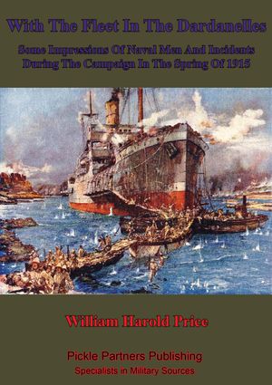 ŷKoboŻҽҥȥ㤨With The Fleet In The Dardanelles, Some Impressions Of Naval Men And Incidents During The Campaign In The Spring Of 1915Żҽҡ[ William Harold. D. Price ]פβǤʤ146ߤˤʤޤ