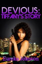 Devious: Tiffany's Story【電子書籍】[ Eureka Johnson ]