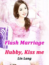 Flash Marriage: Hubby, Kiss me Volume 8【電子