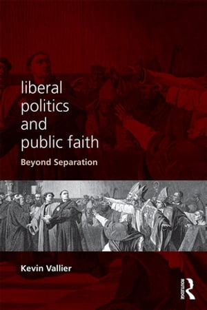 楽天楽天Kobo電子書籍ストアLiberal Politics and Public Faith Beyond Separation【電子書籍】[ Kevin Vallier ]