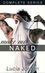 Make Me Naked - Complete Series【電子書籍】[ Lucia Jordan ]