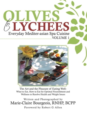 ŷKoboŻҽҥȥ㤨Olives to Lychees Everyday Mediter-Asian Spa Cuisine Volume 1 What to Eat, How to Eat for Optimal Nourishment and Wellness to Resolve Health and Weight IssuesŻҽҡ[ Marie-Claire Bourgeois ]פβǤʤ1,144ߤˤʤޤ