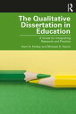 The Qualitative Dissertation in Education A Guide for Integrating Research and Practice