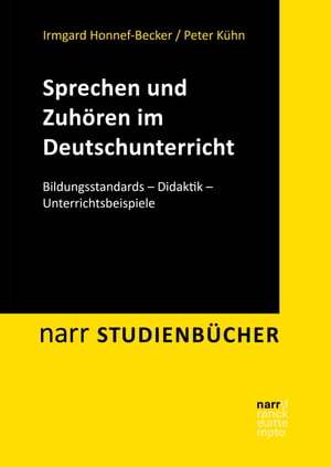 Sprechen und Zuh?ren im Deutschunterricht Bildungsstandards - Didaktik - UnterrichtsbeispieleŻҽҡ[ Irmgard Honnef-Becker ]