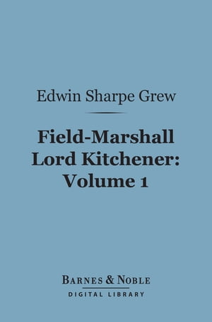 Field-Marshall Lord Kitchener, Volume 1 (Barnes 