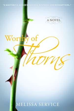 Worthy of Thorns【電子書籍】[ Melissa Serv