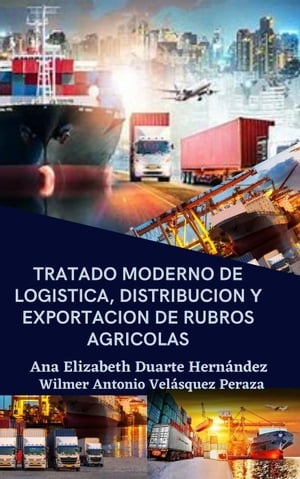 Tratado moderno de logística, distribución y exportación de rubros agrícolas