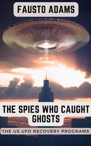 ŷKoboŻҽҥȥ㤨The Spies Who Caught GhostsŻҽҡ[ Fausto Adams ]פβǤʤ800ߤˤʤޤ