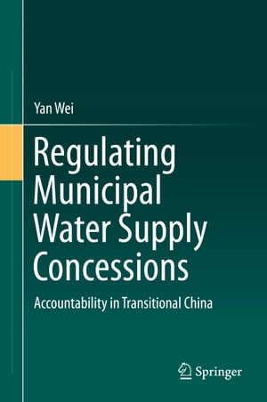 Regulating Municipal Water Supply Concessions Accountability in Transitional China