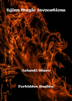 Djinn Magic Invocations【電子書籍】[ Ashanti Starr ]