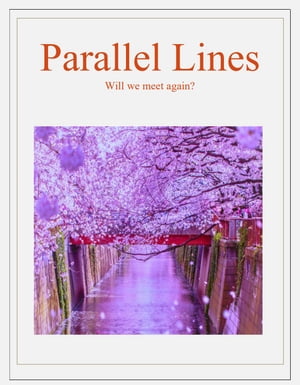 PARALLEL LINES – WILL WE MEET AGAIN?