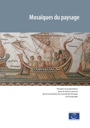 Mosa?ques du paysage Pens?es et propositions pour la mise en ?uvre de la Convention du Conseil de l'Europe sur le paysageŻҽҡ[ Collectif ]