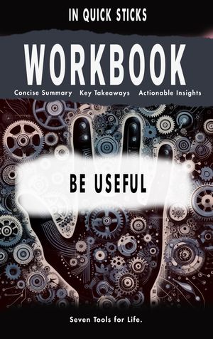 WORKBOOK For BE USEFUL Seven Tools for Life.【電子書籍】 In quick Sticks