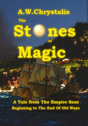 The Stones of Magic The End of Old Ways, #1【電子書籍】[ A. W. Chrystalis ]