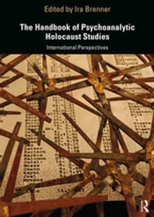 The Handbook of Psychoanalytic Holocaust Studies