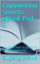 Copywriting Secrets eBook Part 5 8 IMPORTANT ELEMENTS OF COPYWRITING【電子書籍】[ Sugeng Wawa ]