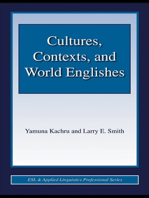 Cultures, Contexts, and World Englishes【電子書籍】 Yamuna Kachru