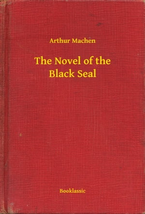 ŷKoboŻҽҥȥ㤨The Novel of the Black SealŻҽҡ[ Arthur Machen ]פβǤʤ100ߤˤʤޤ