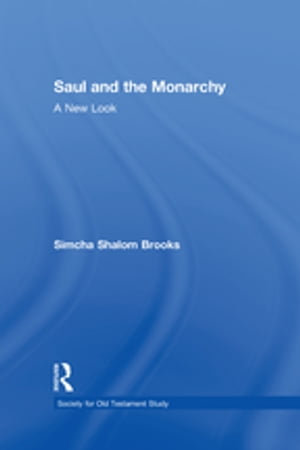 Saul and the Monarchy: A New Look
