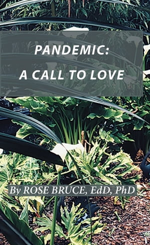 Pandemic A Call to Love【電子書籍】[ EdD PhD Bruce ]