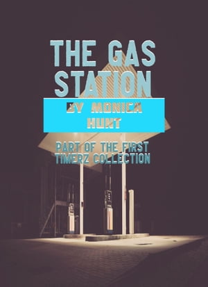ŷKoboŻҽҥȥ㤨The Gas StationŻҽҡ[ Monica Hunt ]פβǤʤ133ߤˤʤޤ