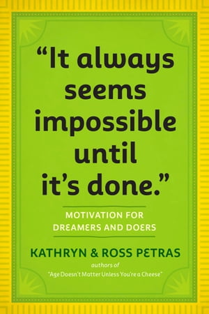 It Always Seems Impossible Until It 039 s Done. Motivation for Dreamers Doers【電子書籍】 Kathryn Petras