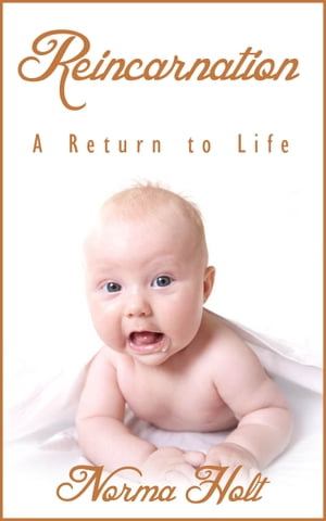 Reincarnation: A Return to Life