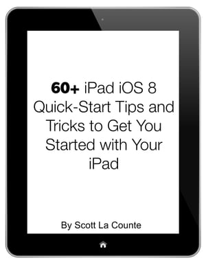 60+ iPad iOS 8 Quick-Start Tips and Tricks to Get You Started with Your iPad