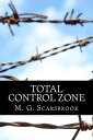 楽天Kobo電子書籍ストアで買える「Total Control Zone【電子書籍】[ M. G. Scarsbrook ]」の画像です。価格は1円になります。