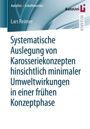 Systematische Auslegung von Karosseriekonzepten hinsichtlich minimaler Umweltwirkungen in einer frühen Konzeptphase