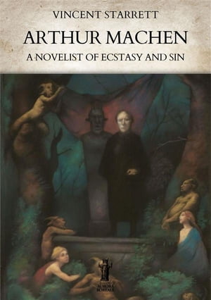 Arthur Machen: A Novelist of Ecstasy and Sin