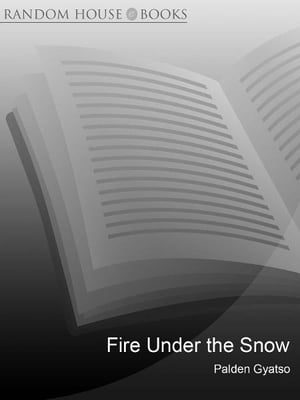 Fire Under The Snow【電子書籍】[ Palden Gyatso ]