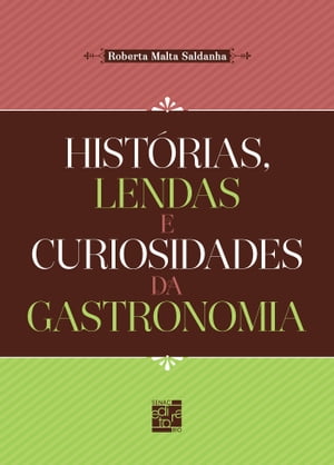 Histórias, lendas e curiosidades da gastronomia