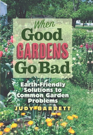 When Good Gardens Go Bad