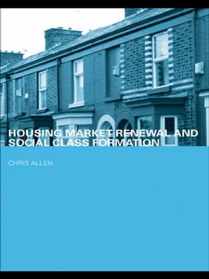 楽天楽天Kobo電子書籍ストアHousing Market Renewal and Social Class【電子書籍】[ Chris Allen ]