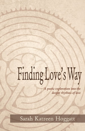 Finding Love's Way【電子書籍】[ Sarah Katreen Hoggatt ]