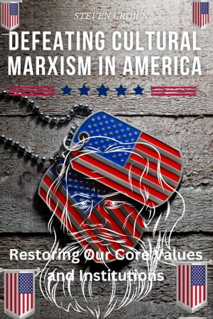 DEFEATING CULTURAL MARXISM IN AMERICA