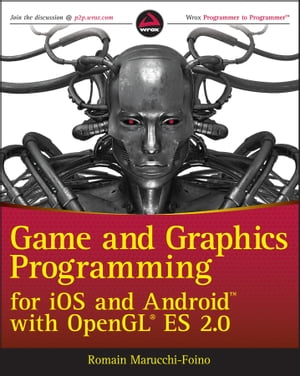 Game and Graphics Programming for iOS and Android with OpenGL ES 2.0