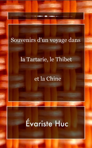 Souvenirs d'un voyage dans la Tartarie, le Thibet et la Chine